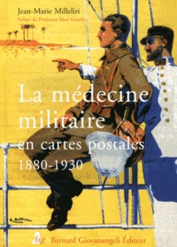 Jean-Marie Milleliri - La médecine militaire en cartes postales (1880-1930).