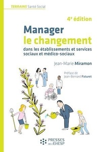 Jean-Marie Miramon - Manager le changement dans les établissements et services sociaux et médico-sociaux.