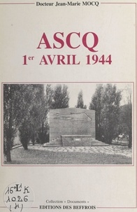 Jean-Marie Mocq - Ascq, 1er avril 1944 : La Longue Marche du souvenir.