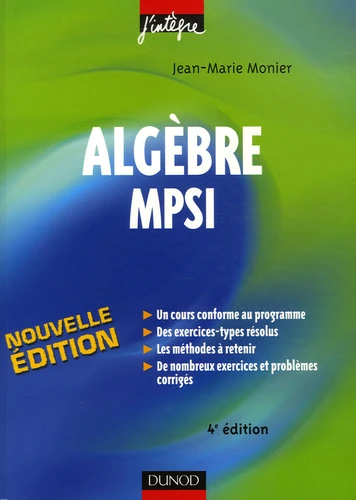 Livre : Algèbre MPSI : cours, méthodes et exercices corrigés, de Jean-Marie Monier