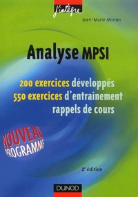 Jean-Marie Monier - Analyse MPSI - 200 exercices développés, 550 exercices d'entraînement, rappels de cours.