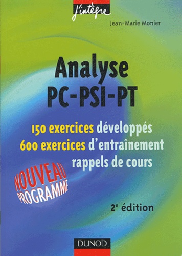 Jean-Marie Monier - Analyse PC-PSI-PT - 150 exercices développés, 600 exercices d'entraînement, rappels de cours.