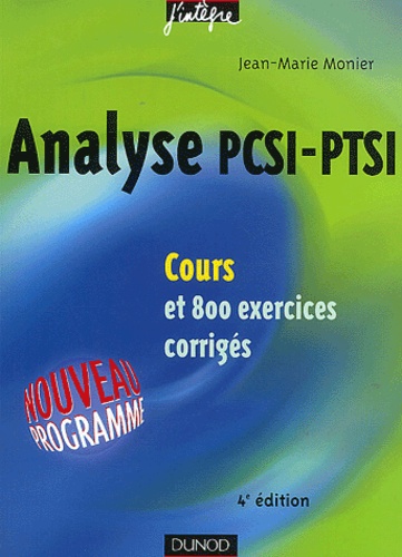 Jean-Marie Monier - Analyse PCSI-PTSI - Cours et 800 exercices corrigés.