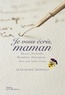Jean-Marie Montali - Je vous écris, Maman - Mozart, de Gaulle, Baudelaire, Hemingway... Leurs plus belles lettres.