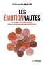 Jean-Marie Muller - Les émotionnautes - Le guide ultrapratique pour apprivoiser ses émotions.