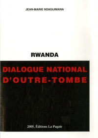 Jean-Marie Ndagijimana - Rwanda - Dialogue National d'Outre Tombe.