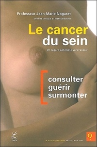 Jean-Marie Nogaret - Le cancer du sein : un regard optimiste vers l'avenir.