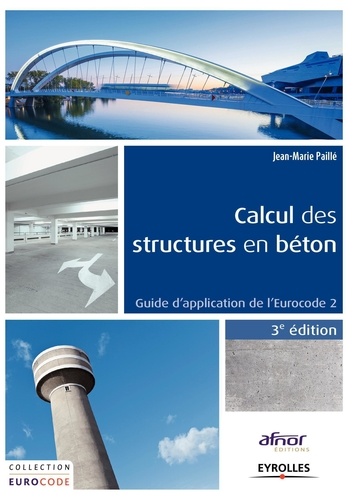 Jean-Marie Paillé - Calcul des structures en béton - Guide d'application de l'Eurocode 2.