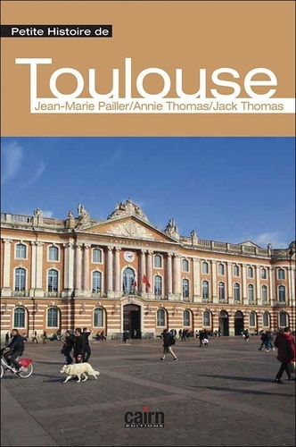 Jean-Marie Pailler - Petite histoire de Toulouse.