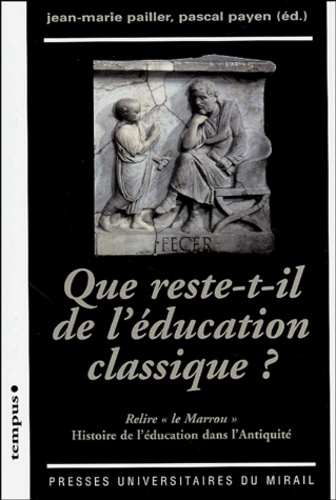 Que reste-t-il de l'éducation classique ?. Relire "le Marrou", histoire de l'éducation dans l'Antiquité