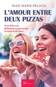 Jean-Marie Palach - L'amour entre deux pizzas.
