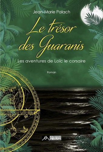 Les aventures de Loïc le Corsaire Tome 3 Le trésor des Guaranis