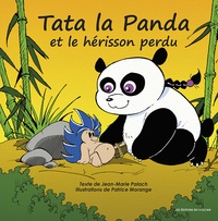 Jean-Marie Palach et Patrice Morange - Tata la panda et le hérisson perdu.