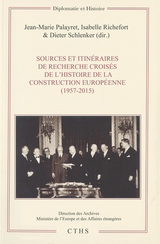 Histoire de la construction européenne (1957-2015). Sources et itinéraires de recherche croisés