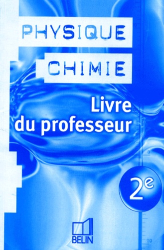 Jean-Marie Parisi et  Collectif - Physique Chimie 2de Livre Du Professeur.