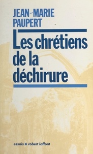 Jean-Marie Paupert et André Bercoff - Les chrétiens de la déchirure.
