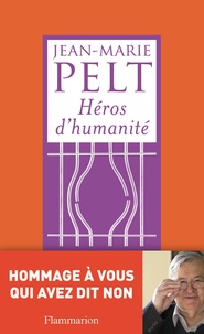 Jean-Marie Pelt - Héros d'humanité.