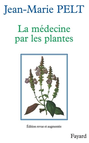La Médecine par les plantes  édition revue et augmentée