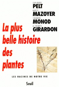 Jean-Marie Pelt et Théodore Monod - La plus belle histoire des plantes - Les racines de notre vie.
