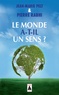 Jean-Marie Pelt et Pierre Rabhi - Le monde a-t-il un sens ?.