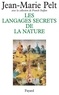 Jean-Marie Pelt et Franck Steffan - Les Langages secrets de la nature - La communication chez les animaux et les plantes.