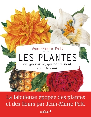 Les plantes qui guérissent, qui nourrissent, qui décorent