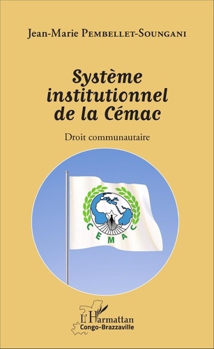 Système institutionnel de la Cémac. Droit communautaire