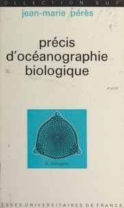 Jean-Marie Pérès et Louis Gallien - Précis d'océanographie biologique.