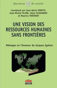 Jean-Marie Peretti et Jean-Michel Plane - Une vision des ressources humaines sans frontières - Mélanges en l'honneur de Jacques Igalens.