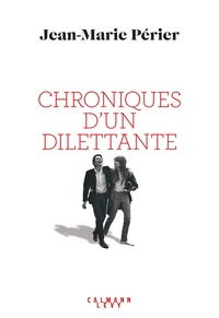 Chroniques d'un dilettante de Jean-Marie Périer - Grand Format - Livre -  Decitre