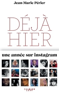 Jean-Marie Périer - Déjà hier - Une année sur Instagram.