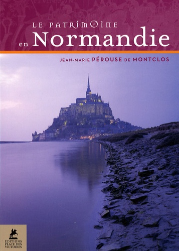 Jean-Marie Pérouse de Montclos - Le patrimoine en Normandie.