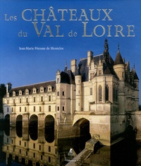 Jean-Marie Pérouse de Montclos - Les châteaux du Val de Loire.