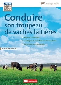 Jean-Marie Perreau - Conduire son troupeau de vaches laitières.