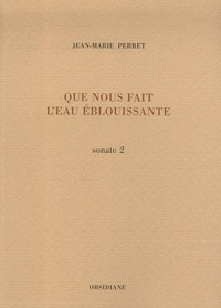 Jean-Marie Perret - Que nous fait l'eau éblouissante - Sonate 2.