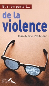 Jean-Marie Petitclerc - Et Si On Parlait De La Violence.