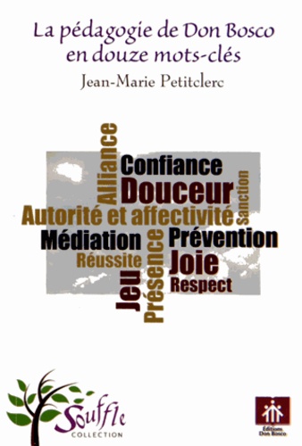 Jean-Marie Petitclerc - La pédagogie de Don Bosco en douze mots-clés.