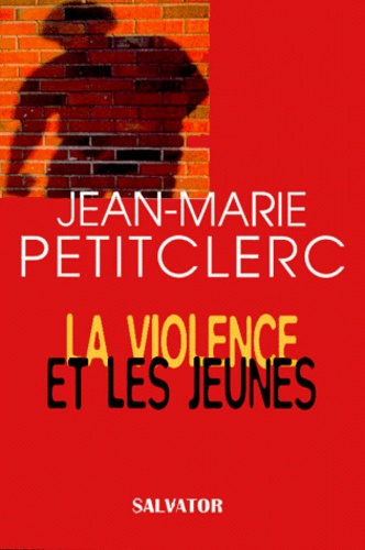 Jean-Marie Petitclerc - La Violence et les Jeunes.
