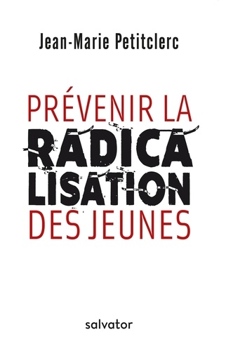 Jean-Marie Petitclerc - Prévenir la radicalisation des jeunes.