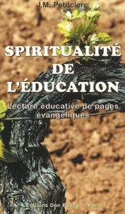 Jean-Marie Petitclerc - Spiritualité de l'éducation - Lecture éducative de pages évangéliques.