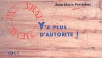 Jean-Marie Petitclerc - Y'a plus d'autorité !.