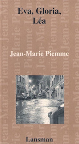 Jean-Marie Piemme - Eva, Gloria, Léa.