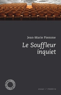 Jean-Marie Piemme - Le souffleur inquiet - Et autres écrits sur le théâtre.