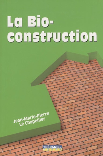 Jean-Marie-Pierre Le Chapellier - La Bio-construction.