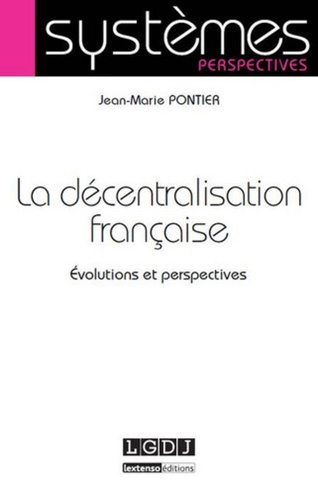 Jean-Marie Pontier - La décentralisation française - Evolutions et perspectives.