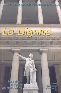 Jean-Marie Pontier et  Collectif - La dignité - Aix-en-Provence, Mai 2003.