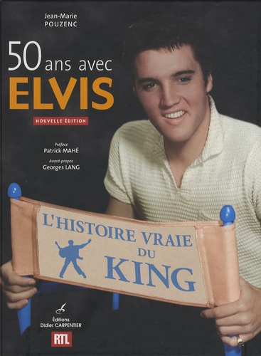 Jean-Marie Pouzenc - 50 ans avec Elvis - L'histoire vraie du King.