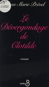 Jean-Marie Prével - Le dévergondage de Clotilde.