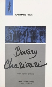 Jean-Marie Privat - Bovary charivari - Essai d'ethno-critique.