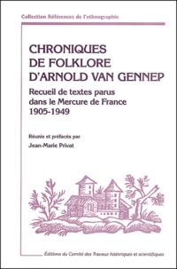 Jean-Marie Privat - Chroniques De Folklore D'Arnold Van Gennep. Recueil De Textes Parus Dans Le Mercure De France, 1905-1949.